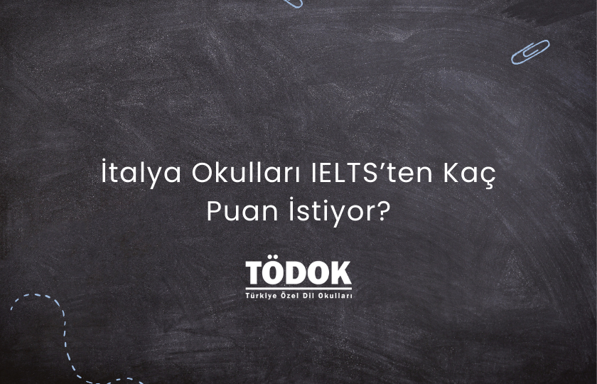 İtalya Okulları IELTS’ten Kaç Puan İstiyor?